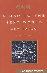A Map to the Next World: Poems and Tales