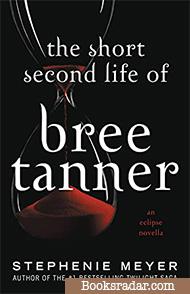 The Short Second Life of Bree Tanner: A Twilight Saga Novella