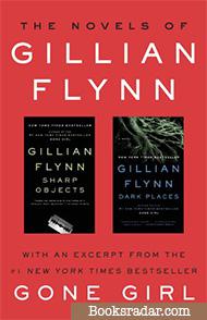 The Novels of Gillian Flynn: Sharp Objects / Dark Places