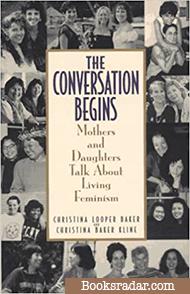 Conversation Begins: Mothers and Daughters Talk About Living Feminism