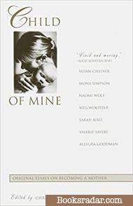 Child of Mine: Original Essays on Becoming a Mother