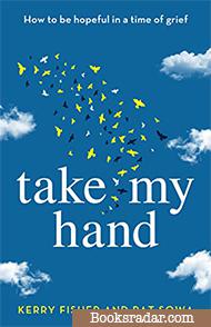 Take My Hand: Two best friends, two sons fighting for their lives, one true story about motherhood, grief and hope