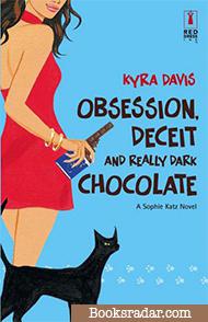 Obsession, Deceit and Really Dark Chocolate
