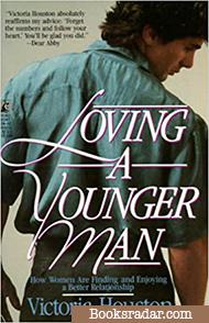 Loving a Younger Man: How Women Are Finding And Enjoying a Better Relationship