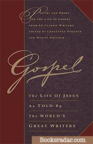 Gospel: The Life of Jesus as Told by the World's Great Writers (Edited by Dan Pollock and Constance Pollock)