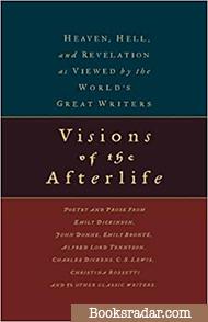 Visions of the Afterlife: Heaven, Hell and Revelation as Viewed by the World's Great Writers (Edited by Dan Pollock and Constance Pollock)