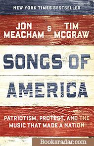 Songs of America: Patriotism, Protest, and the Music That Made a Nation