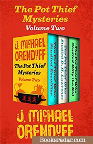 The Pot Thief Mysteries Volume Two: The Pot Thief Who Studied Escoffier, The Pot Thief Who Studied D. H. Lawrence, and The Pot Thief Who Studied Billy the Kid