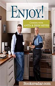 Enjoy!: Cooking with Anita & Deon Meyer