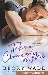 Take a Chance on Me: A Misty River Romance Novella