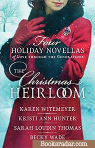 The Christmas Heirloom: Four Holiday Novellas of Love through the Generations