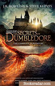 The Secrets of Dumbledore: The Complete Screenplay