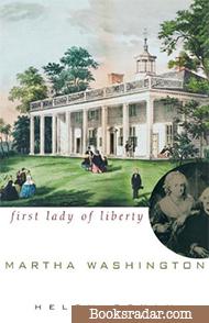 Martha Washington: First Lady of Liberty