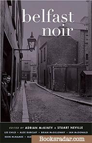 Belfast Noir (Edited by Adrian McKinty and Stuart Neville)