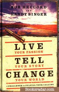 Live Your Passion, Tell Your Story, Change Your World