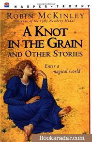 A Knot in the Grain And Other Stories