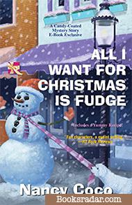 All I Want For Christmas is Fudge: A Candy-Coated Mystery Novella