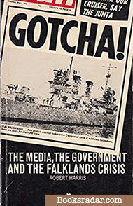 Gotcha! The Government, the Media and the Falklands Crisis