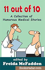 11 out of 10: A Collection of Humorous Medical Short Stories