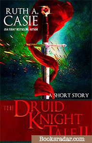The Druid Knight Tale II: A Short Story