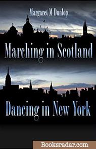 Marching in Scotland, Dancing in New York