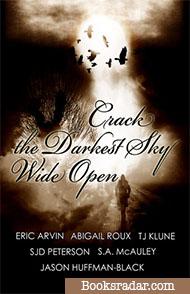 Crack the Darkest Sky Wide Open