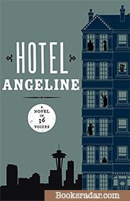 Hotel Angeline: A Novel in 36 Voices