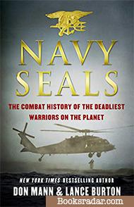 Navy SEALs: The Combat History of the Deadliest Warriors on the Planet