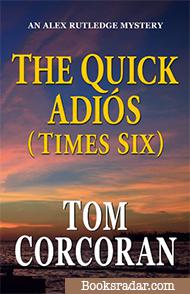 The Quick Adios (Times Six)