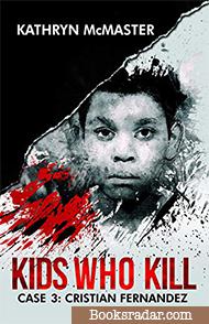 Kids who Kill: Cristian Fernandez: True Crime Press Series 1, Book 3
