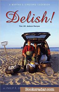 Delish! The J.W. Jackson Recipes; A Martha's Vineyard Cookbook