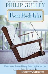 Front Porch Tales: Warm Hearted Stories of Family, Faith, Laughter and Love
