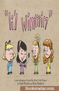 Li'l Wimmin: A Comic Adaptation of Louisa May Alcott's Little Women