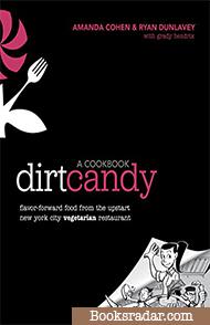 Dirt Candy: A Cookbook: Flavor-Forward Food from the Upstart New York City Vegetarian Restaurant