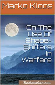 On The Use Of Shape-Shifters In Warfare
