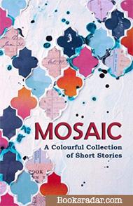 Mosaic: A Colourful Collection of Short Stories