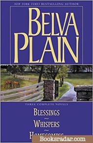 Belva Plain, Three Complete Novels : Blessings, Whispers, and Homecoming