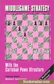 Middlegame Strategy: With the Carlsbad Pawn Structure