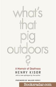What's That Pig Outdoors?: A Memoir of Deafness