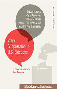 Voter Suppression in U.S. Elections (History in the Headlines Book 2)