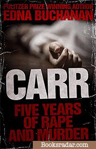 Carr: Five Years of Rape and Murder