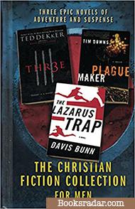 The Christian Fiction Collection for Men: THR3E, PLAGUE MAKER, THE LAZARUS TRAP