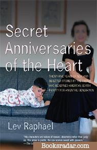 Secret Anniversaries of the Heart: New and Selected Stories by Lev Raphael