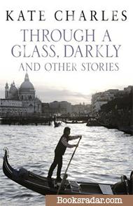 Through a Glass, Darkly and Other Stories