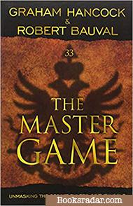 The Master Game: Unmasking The Secret Rulers Of The World