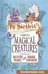 Pip Bartlett's Guide to Magical Creatures