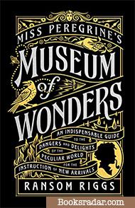 Miss Peregrine's Museum of Wonders: A deluxe companion guide