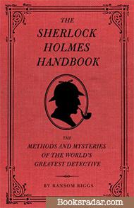 The Sherlock Holmes Handbook: The Methods and Mysteries of the World's Greatest Detective