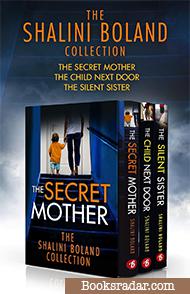 The Shalini Boland Collection: The Secret Mother, The Child Next Door, The Silent Sister