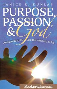 Purpose, Passion and God: Awakening to the Deepest Meaning of Life